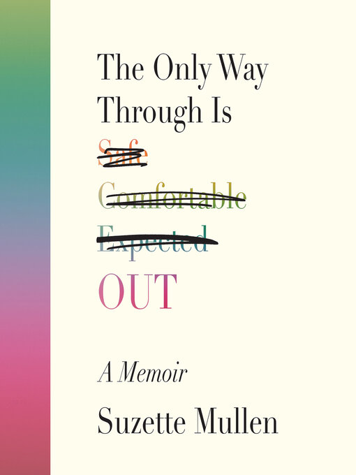 Title details for The Only Way Through Is Out by Suzette Mullen - Available